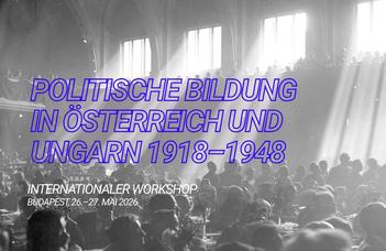 Politische Bildung in Österreich und Ungarn 1918–1948 (Workshop, 26.–27. Mai 2026)